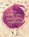 The Apple Tree and You and Me