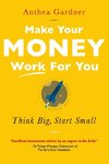 MAKE YOUR MONEY WORK FOR YOU