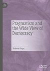 Pragmatism and the Wide View of Democracy