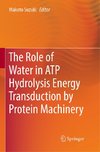 The Role of Water in ATP Hydrolysis Energy Transduction by Protein Machinery