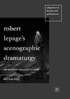 Robert Lepage's Scenographic Dramaturgy