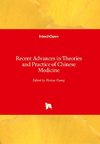 Recent Advances in Theories and Practice of Chinese Medicine