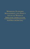 Modeling Economic Management and Policy Issues of Water in Irrigated Agriculture