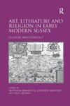 Art, Literature and Religion in Early Modern Sussex