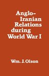 Anglo-Iranian Relations During World War I