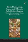 Biblical Scholarship, Science and Politics in Early Modern England