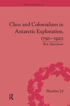 Class and Colonialism in Antarctic Exploration, 1750-1920