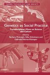 Genetics as Social Practice