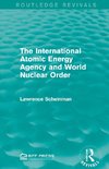 The International Atomic Energy Agency and World Nuclear Order