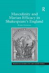 Masculinity and Marian Efficacy in Shakespeare's England