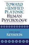 Toward a Unified Platonic Human Psychology