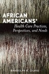 African Americans' Health Care Practices, Perspectives, and Needs