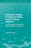 Pesticide Policy, Production Risk, and Producer Welfare