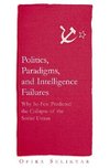 Seliktar, O: Politics, Paradigms, and Intelligence Failures: