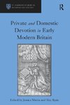 Private and Domestic Devotion in Early Modern Britain