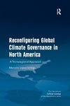 Reconfiguring Global Climate Governance in North America