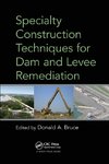 Specialty Construction Techniques for Dam and Levee Remediation