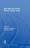 Why Did the United States Invade Iraq?