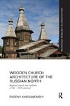 Wooden Church Architecture of the Russian North