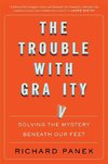 The Trouble with Gravity: Solving the Mystery Beneath Our Feet