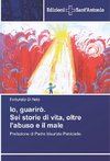 Io, guarirò. Sei storie di vita, oltre l'abuso e il male