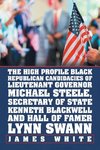 The High Profile Black Republican Candidacies of Lieutenant Governor Michael Steele, Secretary of State Kenneth Blackwell and Hall of Famer Lynn Swann