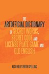 The Artificial Dictionary of Secret Words, Secret Code and License Plate Game and Old English
