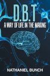 D.B.T a Way of Life in the Making