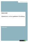 Quantitative versus qualitative Forschung