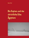 Die Kopten und das christliche Erbe Ägyptens