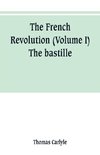 The French revolution (Volume I) The bastille