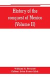 History of the conquest of Mexico (Volume II)