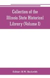 Collection of the Illinois State Historical Library (Volume I)