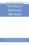 The history of freedom and other essays