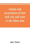 Annals and occurrences of New York city and state, in the olden time