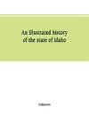 An Illustrated history of the state of Idaho