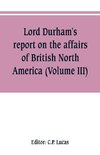 Lord Durham's report on the affairs of British North America (Volume III)