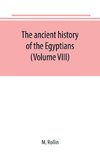 The ancient history of the Egyptians, Carthaginians, Assyrians, Medes and Persians, Grecians and Macedonians (Volume VIII)