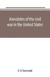 Anecdotes of the civil war in the United States