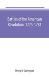 Battles of the American Revolution. 1775-1781. Historical and military criticism, with topographical illustration