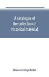 A catalogue of the collection of historical material. New England History Teachers' Association