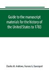 Guide to the manuscript materials for the history of the United States to 1783, in the British Museum, in minor London archives, and in the libraries of Oxford and Cambridge