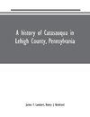 A history of Catasauqua in Lehigh County, Pennsylvania