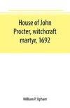 House of John Procter, witchcraft martyr, 1692