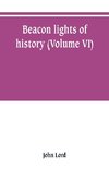 Beacon lights of history (Volume VI)