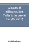 A history of philosophy, from Thales to the present time (Volume II) History of the Modern philosophy