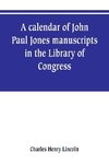 A calendar of John Paul Jones manuscripts in the Library of Congress