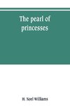 The pearl of princesses; the life of Marguerite d'Angoulême, queen of Navarre