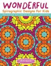 Wonderful Spirographic Designs For Kids - Relaxing Coloring For Kids Edition