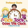 Tick Tock Goes the Clock -A Telling Time Book for Kids